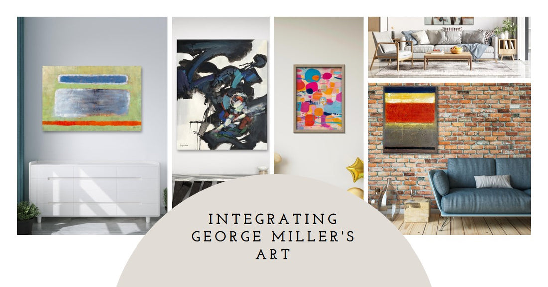 Elevating Modern Living: Integrating George Miller's Abstract Art