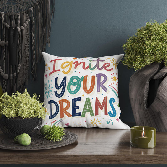 Ignite Your Dreams Inspirational Pillow | Colorful Typography Whimsical Home Decor | Motivational Gift