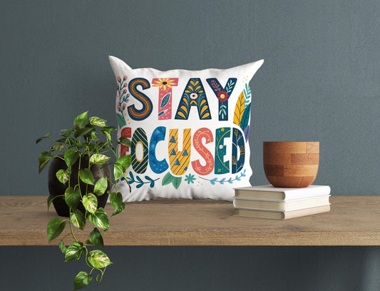 Stay Focused Motivational Pillow | Hand Lettered Folk Art Decor | Inspirational Gift